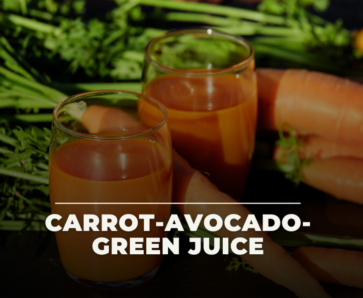 Carrot-Avocado-Green Juice